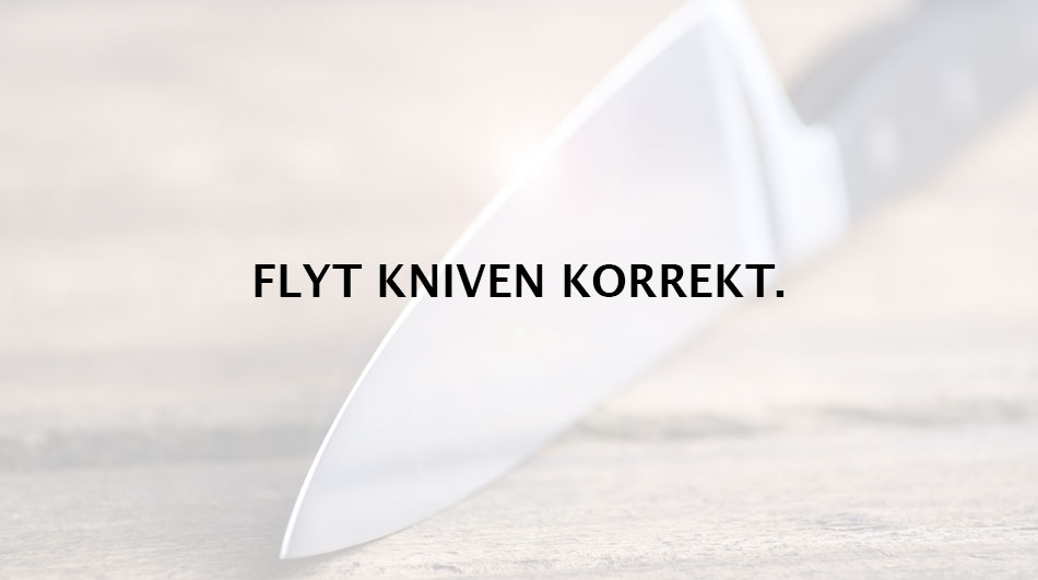 Flyt kniven korrekt
