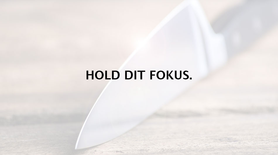 Hold dit fokus